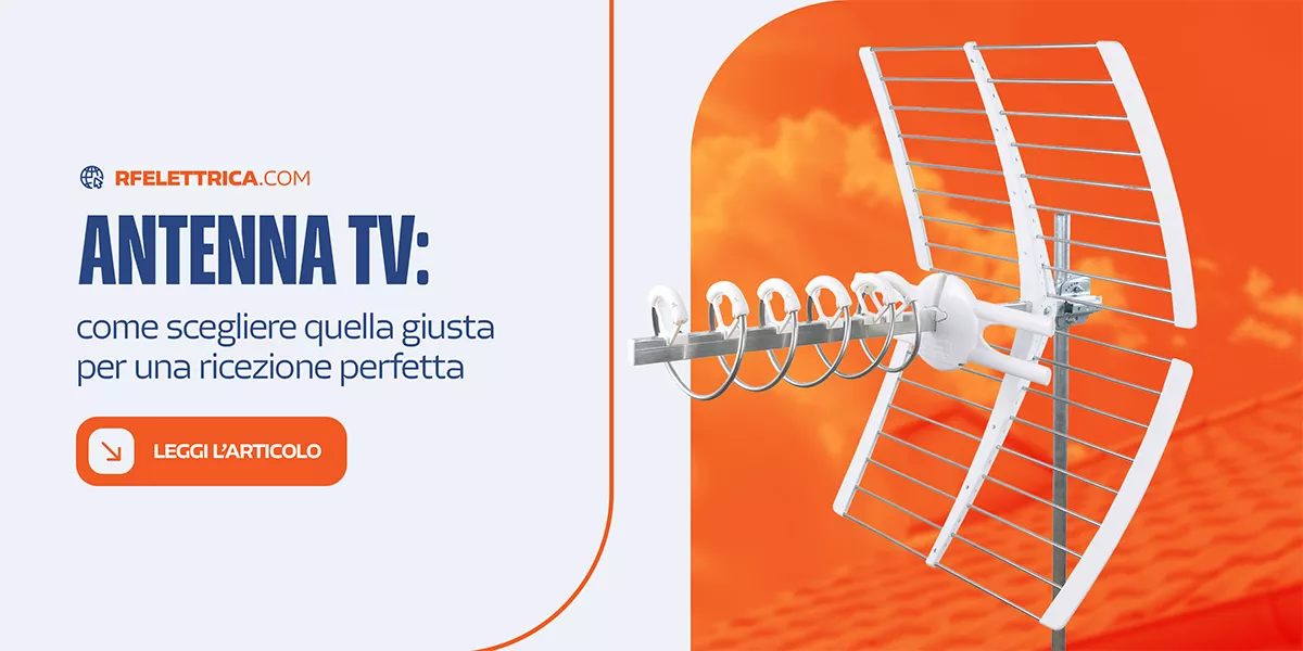 Come scegliere l'antenna TV giusta: guida completa per una ricezione perfetta